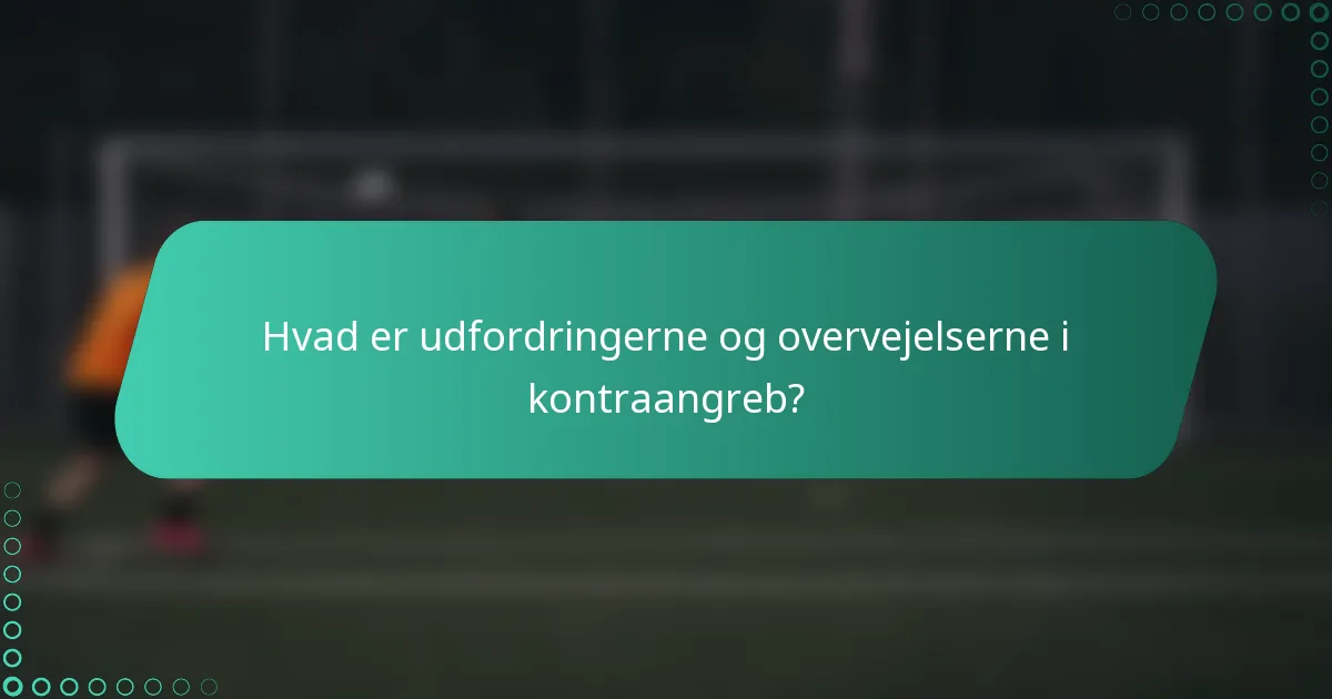 Hvad er udfordringerne og overvejelserne i kontraangreb?